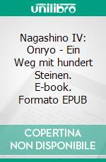 Nagashino IV: Onryo - Ein Weg mit hundert Steinen. E-book. Formato EPUB ebook