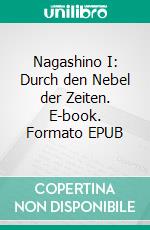 Nagashino I: Durch den Nebel der Zeiten. E-book. Formato EPUB ebook