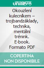 Okouzlení kulecníkem – trojbandzáklady, technika, mentální trénink. E-book. Formato PDF ebook