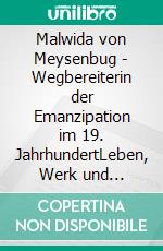 Malwida von Meysenbug - Wegbereiterin der Emanzipation im 19. JahrhundertLeben, Werk und Wirkung. E-book. Formato EPUB ebook