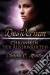 Chroniken der AuserwähltenDesiderium. E-book. Formato EPUB ebook di Christin C. Mittler