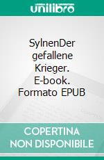 SylnenDer gefallene Krieger. E-book. Formato EPUB ebook