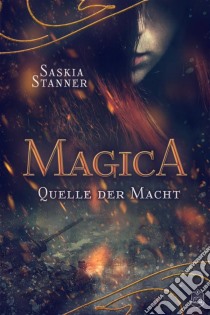 MagicaQuelle der Macht. E-book. Formato EPUB ebook di Saskia Stanner