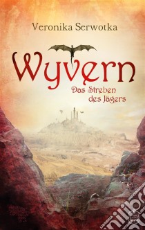 WyvernDas Streben des Jägers. E-book. Formato EPUB ebook di Veronika Serwotka