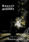 Rauschgefühle. E-book. Formato EPUB ebook di Jannis Plastargias