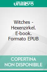 Witches - Hexenzirkel. E-book. Formato EPUB