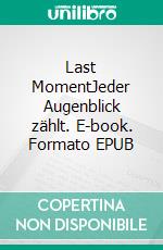 Last MomentJeder Augenblick zählt. E-book. Formato EPUB ebook di Emma Smith