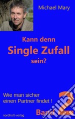 Kann denn Single Zufall sein? Band 2Wie man sicher einen Partner findet!. E-book. Formato EPUB ebook