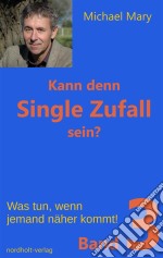 Kann denn Single Zufall sein? Band 3Was tun, wenn jemand näher kommt!. E-book. Formato EPUB ebook