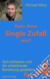 Kann denn Single Zufall sein? Band 4Sich einlassen und die entstehende Beziehung gestalten!. E-book. Formato EPUB ebook