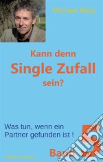 Kann denn Single Zufall sein? Band 5Was tun, wenn ein Partner gefunden ist!. E-book. Formato EPUB ebook