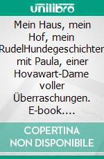 Mein Haus, mein Hof, mein RudelHundegeschichten mit Paula, einer Hovawart-Dame voller Überraschungen. E-book. Formato EPUB ebook di Gisela Gersch-Gernoth