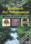 Heilbuch der SchamanenMit Trommelrhythmen und Naturweisheiten das Bewusstsein verändern und das Wissen der Schamanen nutzen. E-book. Formato EPUB ebook