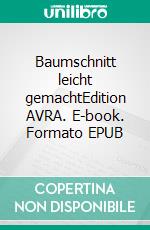 Baumschnitt leicht gemachtEdition AVRA. E-book. Formato EPUB