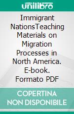 Immigrant NationsTeaching Materials on Migration Processes in North America. E-book. Formato PDF ebook