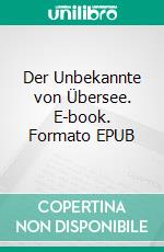 Der Unbekannte von Übersee. E-book. Formato EPUB ebook