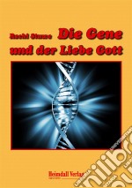 Die Gene und der Liebe Gott. E-book. Formato EPUB