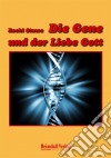 Die Gene und der Liebe Gott. E-book. Formato EPUB ebook