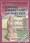 Jugend, Widerstand und Haftzeit 1944-52... Wir liebten nur einen Sommer!. E-book. Formato EPUB ebook di Sigurd Blümcke