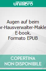 Augen auf beim Immo-KaufInvestor-Hausverwalter-Makler-Bauunternehmer. E-book. Formato EPUB ebook di Martin Kühn