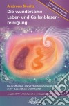 Die wundersame Leber- und GallenblasenreinigungEin kraftvolles, selbst durchführbares Verfahren für mehr Gesundheit und Vitalität, Ausgabe 2014 - Jetzt doppelt so umfangreich - Viele Abbildungen. E-book. Formato EPUB ebook di Andreas Moritz