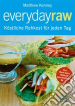 Everyday RawKöstliche Rohkost für jeden Tag. E-book. Formato EPUB