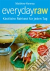 Everyday RawKöstliche Rohkost für jeden Tag. E-book. Formato EPUB ebook