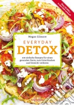 Everyday Detox100 einfache Rezepte für einen gesunden Darm, zum Entschlacken und Gewicht verlieren. E-book. Formato EPUB