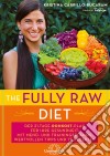 The Fully Raw DietDer 21-Tage-Rohkost-Plan für Ihre Gesundheit: Mit Menü- und Trainingsplänen, wertvollen Tipps und 75 Rezepten. E-book. Formato EPUB ebook di Kristina Carrillo-Bucaram