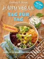 Happy Vegan Tag für TagIn weniger als 30 Minuten auf dem Tisch - über 175 fettarme und gesunde Rezepte. E-book. Formato EPUB ebook