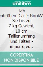 Die Knochenbrühen-Diät-E-BookVerlieren Sie bis zu 7 kg Gewicht, 10 cm Taillenumfang und Falten - in nur drei Wochen. E-book. Formato EPUB ebook di Kellyann Petrucci