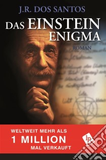 Das Einstein Enigma. E-book. Formato EPUB ebook di J.R. Dos Santos