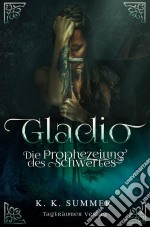 GladioDie Prophezeiung des Schwertes. E-book. Formato EPUB