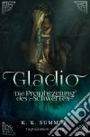 GladioDie Prophezeiung des Schwertes. E-book. Formato EPUB ebook