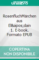 RosenfluchMärchen aus El'dain 1. E-book. Formato EPUB ebook di K.K. Summer