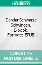 DarcianSchwarze Schwingen. E-book. Formato EPUB