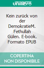 Kein zurück von der DemokratieM. Fethullah Gülen. E-book. Formato EPUB