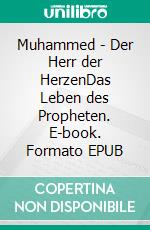 Muhammed - Der Herr der HerzenDas Leben des Propheten. E-book. Formato EPUB ebook