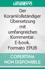 Der KoranVollständiger Übersetzung mit umfangreichen Kommentar. E-book. Formato EPUB ebook di Ali Ünal