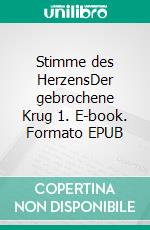 Stimme des HerzensDer gebrochene Krug 1. E-book. Formato EPUB ebook