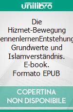 Die Hizmet-Bewegung kennenlernenEntstehung, Grundwerte und Islamverständnis. E-book. Formato EPUB ebook
