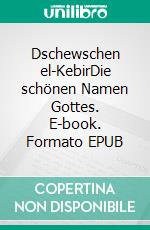 Dschewschen el-KebirDie schönen Namen Gottes. E-book. Formato EPUB ebook