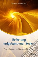 Befreiung erdgebundener SeelenSchuldgefühle und Verstrickungen lösen. E-book. Formato EPUB ebook