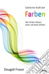 Geheime Kraft der FarbenWie Farben Körper, Geist und Seele stärken. E-book. Formato EPUB ebook