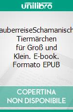 ZauberreiseSchamanische Tiermärchen für Groß und Klein. E-book. Formato EPUB ebook di Sonja Spitteler