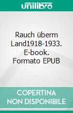 Rauch überm Land1918-1933. E-book. Formato EPUB ebook