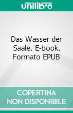 Das Wasser der Saale. E-book. Formato EPUB