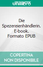 Die Spezereienhändlerin. E-book. Formato EPUB