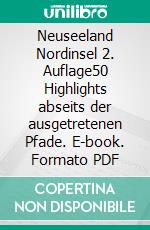 Neuseeland Nordinsel 2. Auflage50 Highlights abseits der ausgetretenen Pfade. E-book. Formato PDF ebook di Jenny Menzel