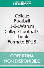 College Football 1-0-1Warum College-Football?. E-book. Formato EPUB ebook